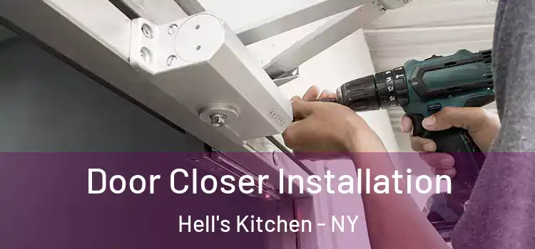  Door Closer Installation Hell's Kitchen - NY