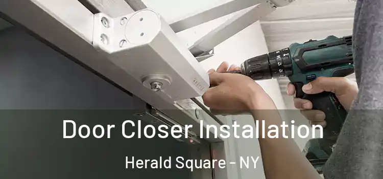  Door Closer Installation Herald Square - NY