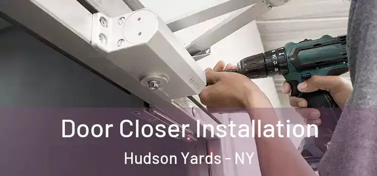  Door Closer Installation Hudson Yards - NY
