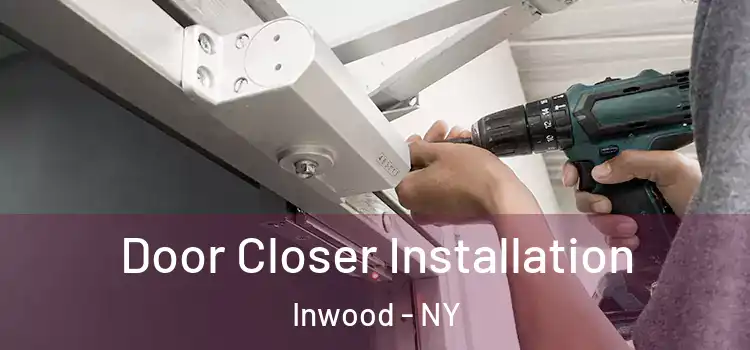  Door Closer Installation Inwood - NY