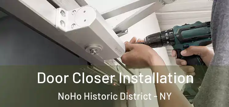 Door Closer Installation NoHo Historic District - NY
