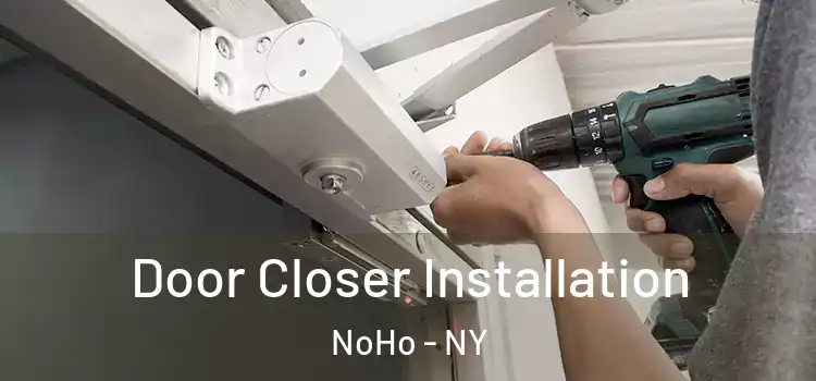  Door Closer Installation NoHo - NY