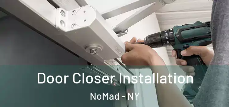 Door Closer Installation NoMad - NY
