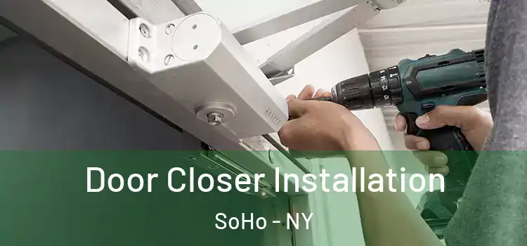 Door Closer Installation SoHo - NY