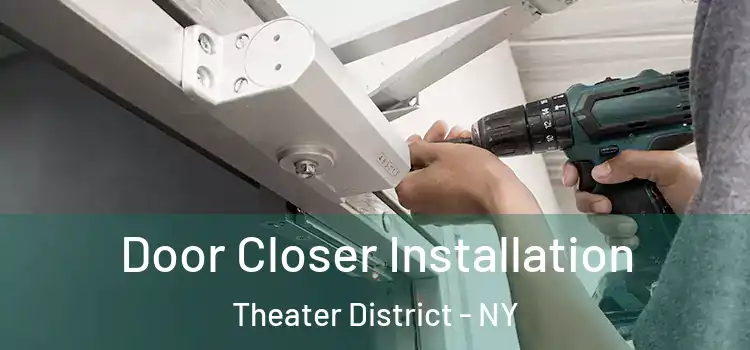 Door Closer Installation Theater District - NY
