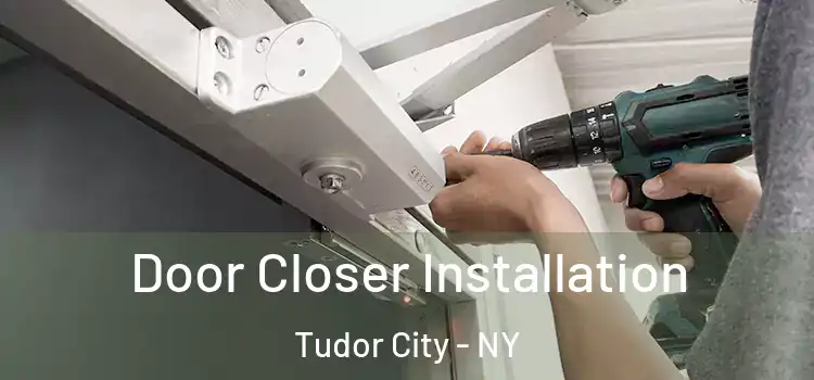  Door Closer Installation Tudor City - NY