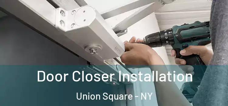  Door Closer Installation Union Square - NY