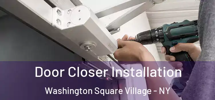  Door Closer Installation Washington Square Village - NY