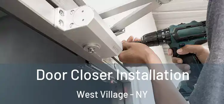  Door Closer Installation West Village - NY