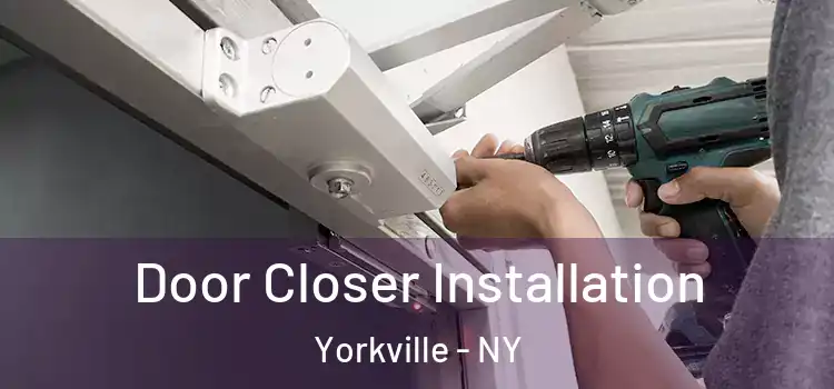  Door Closer Installation Yorkville - NY