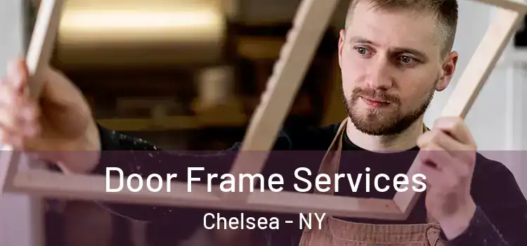  Door Frame Services Chelsea - NY
