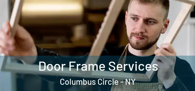  Door Frame Services Columbus Circle - NY