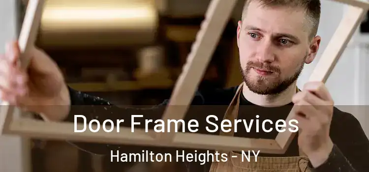 Door Frame Services Hamilton Heights - NY