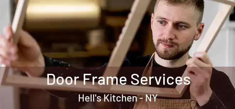  Door Frame Services Hell's Kitchen - NY