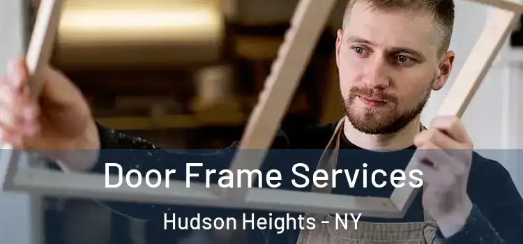  Door Frame Services Hudson Heights - NY