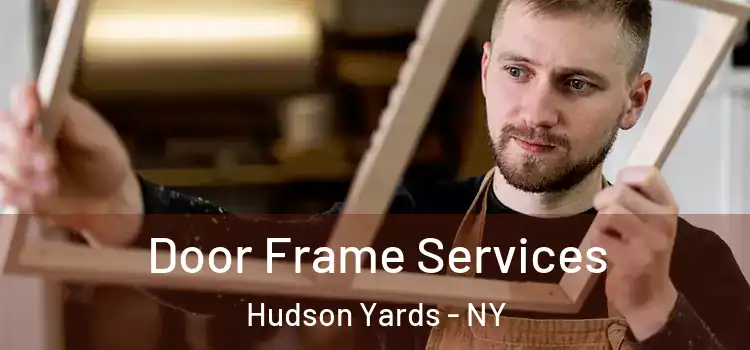  Door Frame Services Hudson Yards - NY