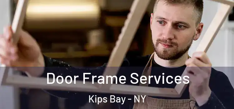 Door Frame Services Kips Bay - NY