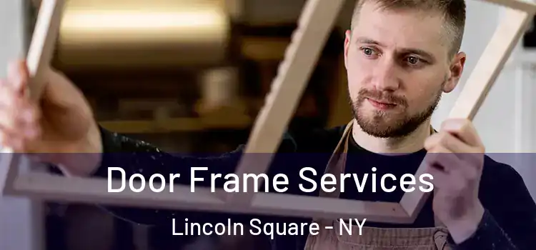 Door Frame Services Lincoln Square - NY