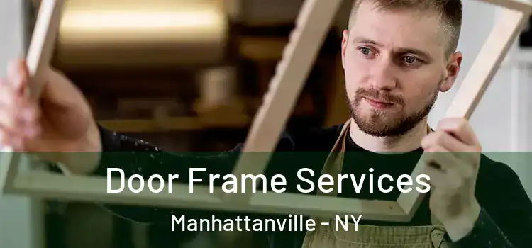  Door Frame Services Manhattanville - NY