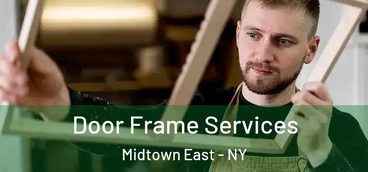  Door Frame Services Midtown East - NY