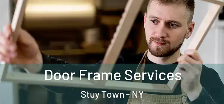 Door Frame Services Stuy Town - NY