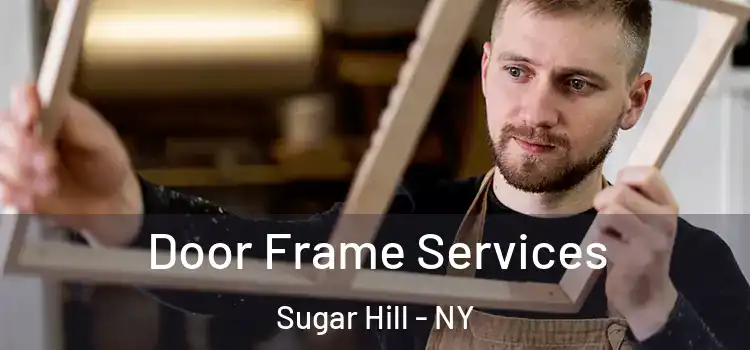 Door Frame Services Sugar Hill - NY