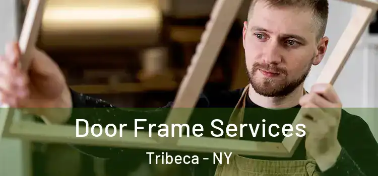  Door Frame Services Tribeca - NY