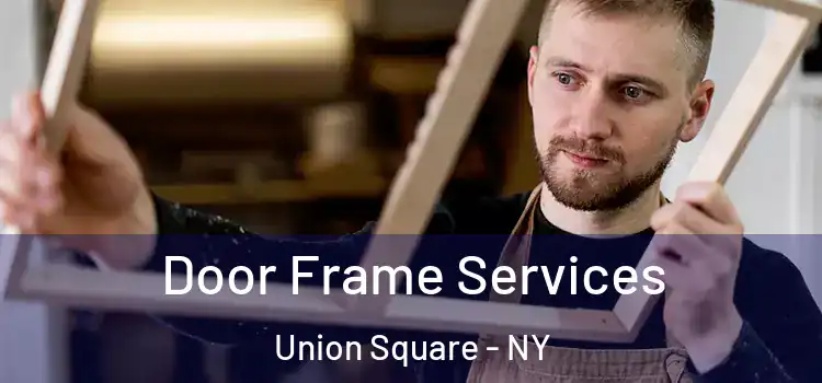  Door Frame Services Union Square - NY