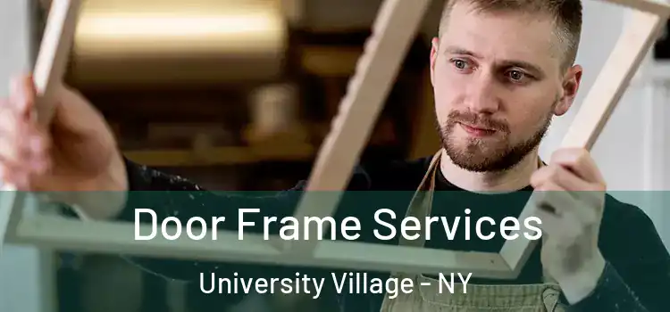  Door Frame Services University Village - NY