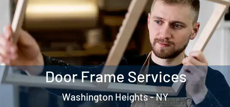  Door Frame Services Washington Heights - NY