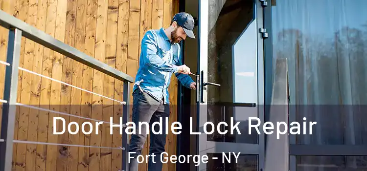  Door Handle Lock Repair Fort George - NY