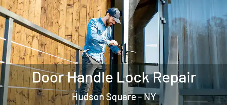 Door Handle Lock Repair Hudson Square - NY