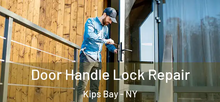  Door Handle Lock Repair Kips Bay - NY