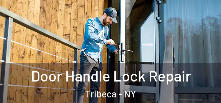 Door Handle Lock Repair Tribeca - NY