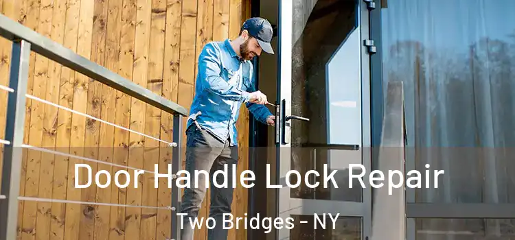 Door Handle Lock Repair Two Bridges - NY