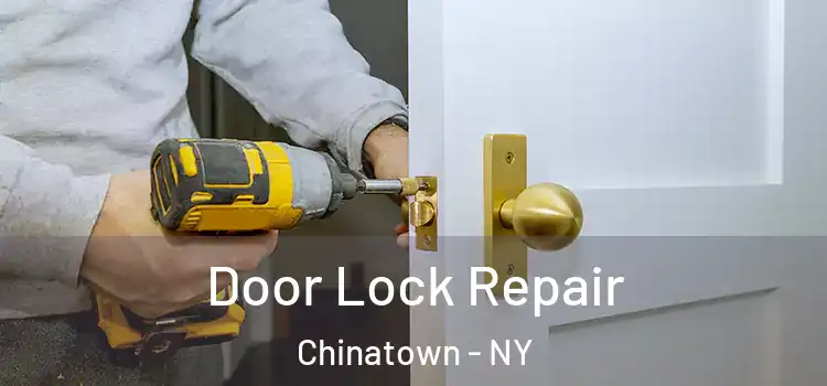  Door Lock Repair Chinatown - NY