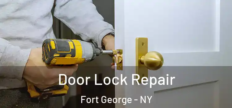  Door Lock Repair Fort George - NY