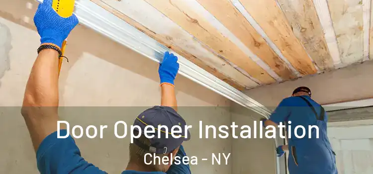  Door Opener Installation Chelsea - NY