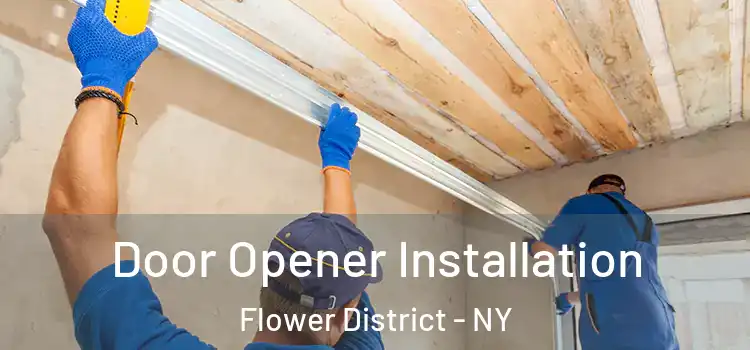  Door Opener Installation Flower District - NY