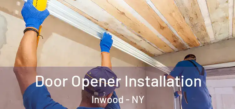  Door Opener Installation Inwood - NY