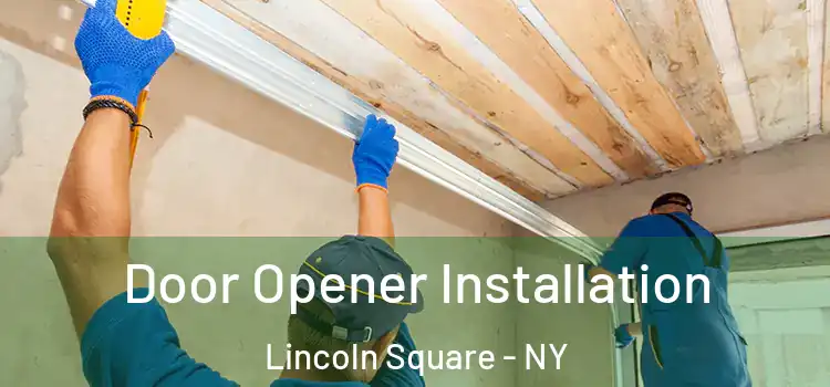  Door Opener Installation Lincoln Square - NY