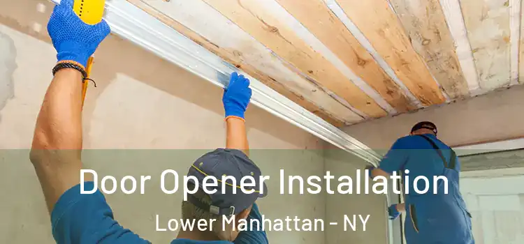  Door Opener Installation Lower Manhattan - NY