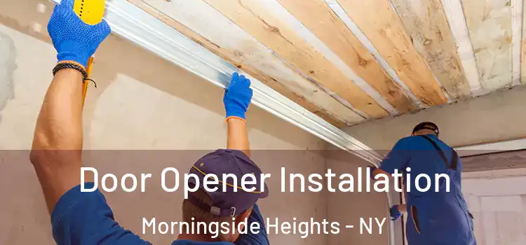  Door Opener Installation Morningside Heights - NY