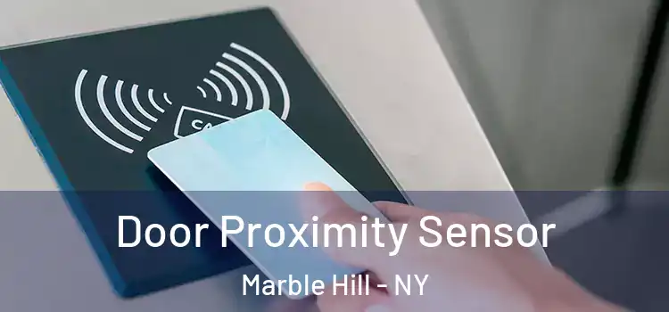  Door Proximity Sensor Marble Hill - NY