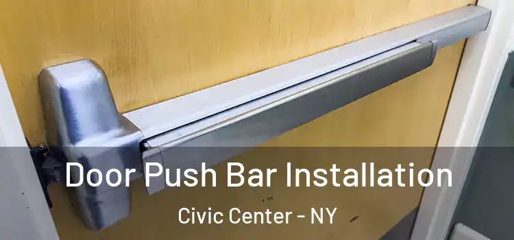  Door Push Bar Installation Civic Center - NY