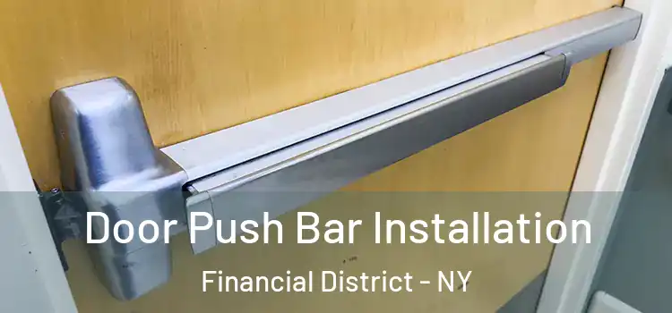  Door Push Bar Installation Financial District - NY