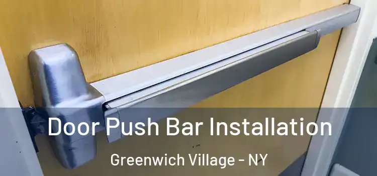  Door Push Bar Installation Greenwich Village - NY