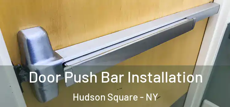  Door Push Bar Installation Hudson Square - NY