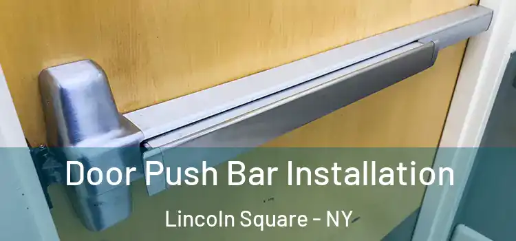  Door Push Bar Installation Lincoln Square - NY