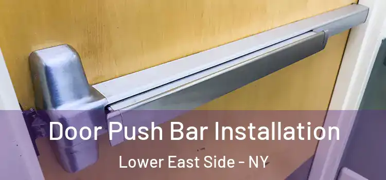  Door Push Bar Installation Lower East Side - NY